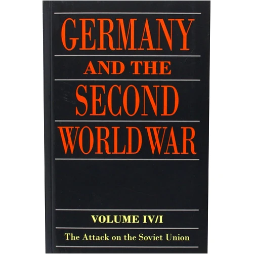 Horst Boog,Jurgen Forster,Joachim Hoffman,Ernst Klink,Rolf-Dieter Muller,Gerd R. Ueberschar,Ewald Osers Germany and the Second World War: Volume IV: The Attack on the Soviet Union