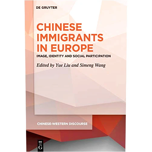 By Yue Liu (Editor), Simeng Wang (Editor) Format: Kindle Edition Chinese Immigrants in Europe: Image, Identity and Social Participation (Chinese-Western Discourse Book 5)