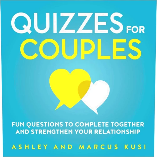 Ashley Kusi,Marcus Kusi Quizzes for Couples: Fun Questions to Complete Together and Strengthen Your Relationship (Activity Books for Couples Series)