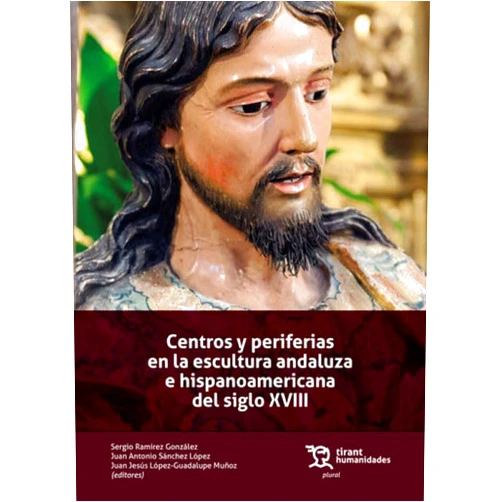 Spanish Edition by Juan Antonio Sánchez López (Author), Sergio Ramírez González (Author), Juan Jesús López-Guadalupe Muñoz (Author) & 1 more Centros y periferias en la escultura andaluza e hispanoamericana del siglo XVIII