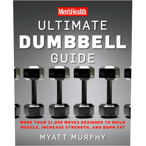 Myatt Murphy,Editors of Men's Health Magazi Men's Health Ultimate Dumbbell Guide: More Than 21,000 Moves Designed to Build Muscle, Increase Strength, and Burn Fat