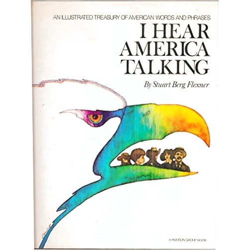 FLEXNER STUART BERG I Hear America Talking: An Illustrated Treasury of American Words and Phrases
