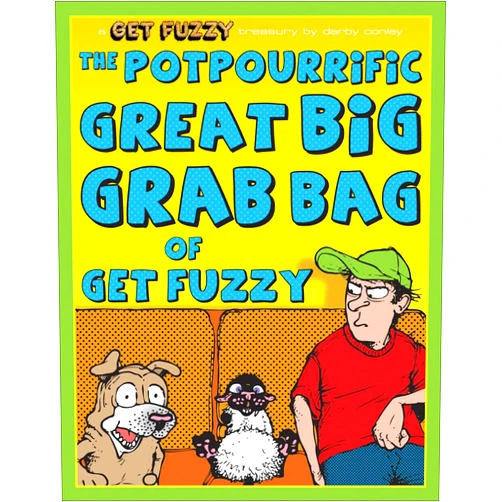 Darby Conley The Potpourrific Great Big Grab Bag of Get Fuzzy: A Get Fuzzy Treasury (Volume 12)