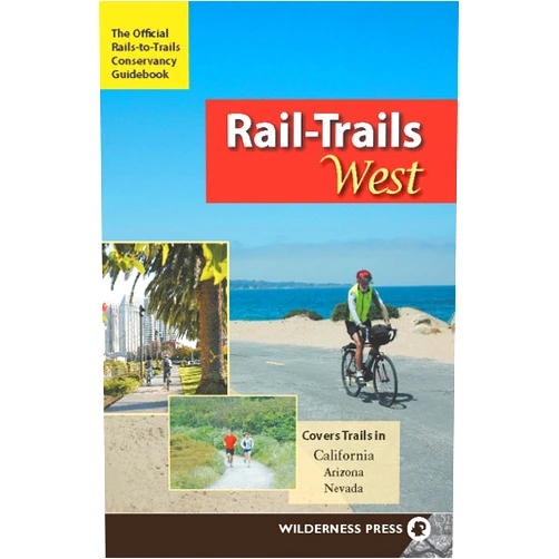 By Rails-to-Trails Conservancy (Author) Rail-Trails West: California, Arizona, and Nevada