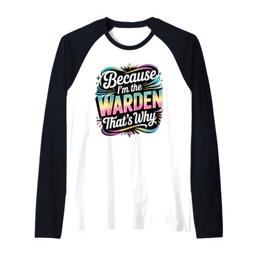 WARDEN Designs By ShirtZilla Because I'm The Warden That's Why T-Shirt Wardens Raglan Baseball Tee