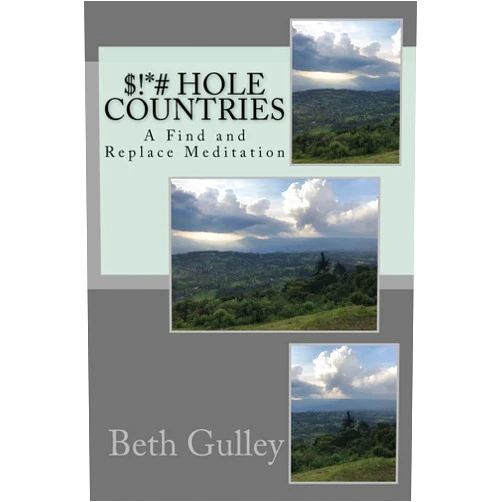 Beth Gulley $!*# Hole Countries: A Find and Replace Meditation