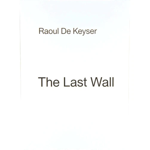 By Jef Van Eynde (Photographer), Raoul De Keyser (Artist), Barbara Weiss (Foreword), Kasper König (Foreword) & 1 more Raoul De Keyser: The Last Wall