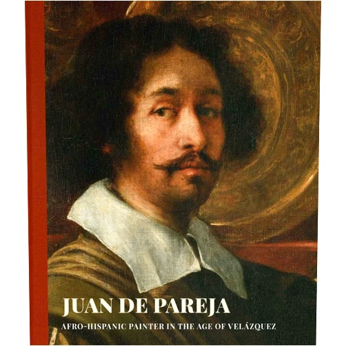 David Pullins,Vanessa K. Valdés,Luis Mendez Rodriguez,Erin Kathleen Rowe Juan de Pareja: Afro-Hispanic Painter in the Age of Velazquez