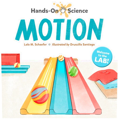 Lola M. Schaefer,Druscilla Santiago Hands-On Science: Motion