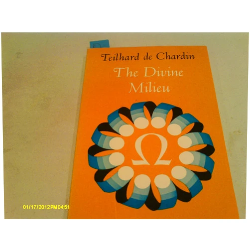 Pierre Teilhard de Chardin The Divine Milieu (Perennial Classics)