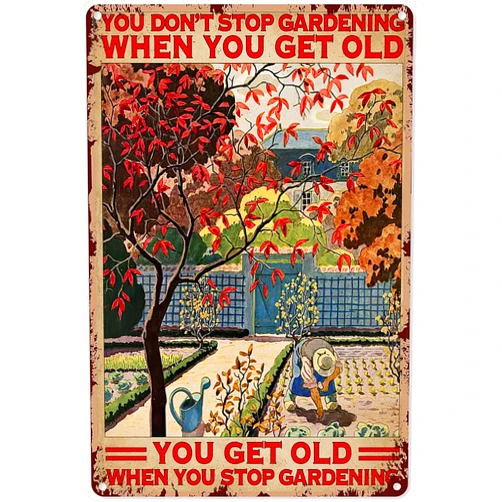 Flyhaw You Don't Stop Gardening When You're Old Metal Tin Sign Garden Signs Gardending Gifts Garden Decor For Home Farm Garden 8x12 Inch
