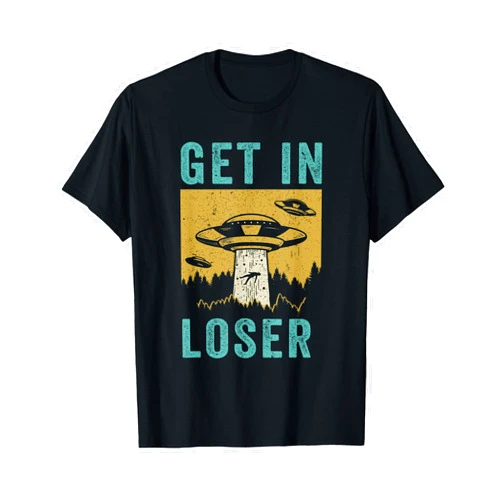 Get In Loser Gifts UFO Hunter Stuff Alien Products Funny UFO Alien Abduction Get In Loser T-Shirt