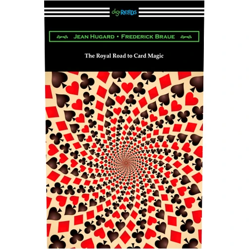 Jean Hugard,Frederick Braue,Frank Rigney The Royal Road to Card Magic