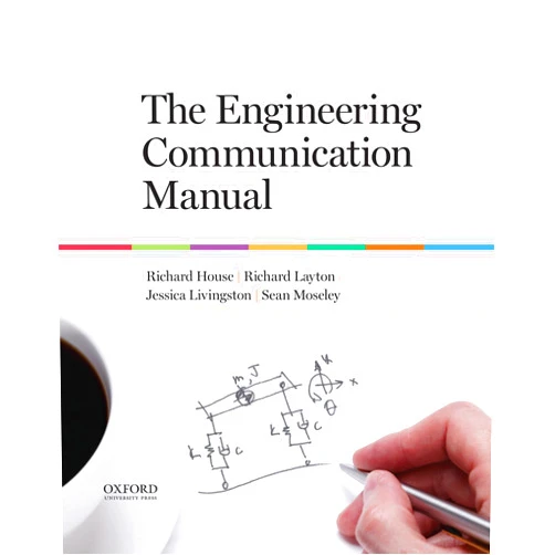 Richard House,Richard Layton,Jessica Livingston,Sean Moseley The Engineering Communication Manual