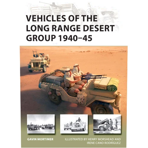 Gavin Mortimer,Henry Morshead,Irene Cano Rodríguez Vehicles of the Long Range Desert Group 1940–45 (New Vanguard, 291)