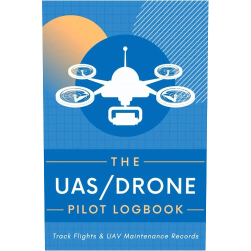 Wanderous Soles The UAS / Drone Pilot Log Book: Track Flights & UAV Maintenance Records | Remotely Piloted Aircraft Flying Session Tracker for Unmanned Aerial Vehicle Operators