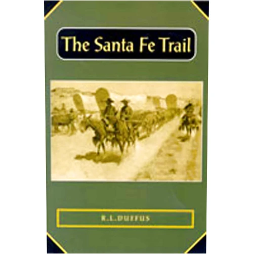 R. L. Duffus The Santa Fe Trail (Historians of the Frontier and American West Series)