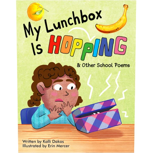 By Kalli Dakos (Author), Erin Mercer (Illustrator) Format: Kindle Edition My Lunchbox is Hopping & Other School Poems