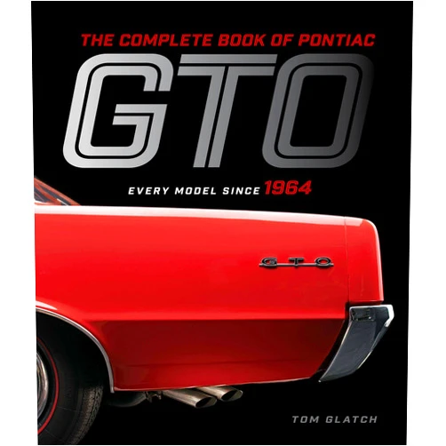 Tom Glatch,Bob Lutz The Complete Book of Pontiac GTO: Every Model Since 1964 (Complete Book Series)
