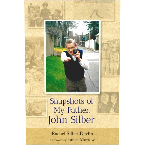 By Rachel Devlin (Author), Lance Morrow (Foreword) Snapshots of My Father, John Silber
