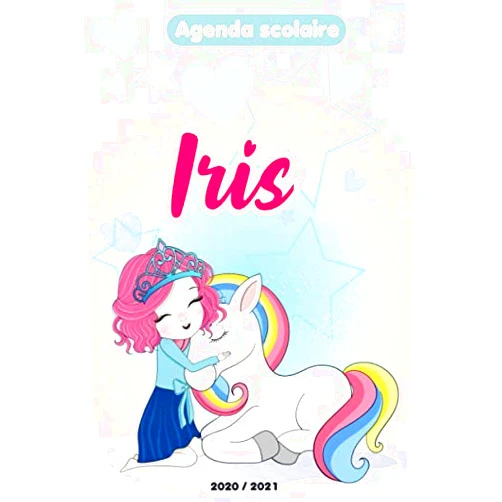 LABELLELICORNE Collection Iris : Agenda Scolaire 2020 - 2021 fille licorne: Agenda journalier et semainier pour école,collège et lycée avec emploi du temps. (French Edition)