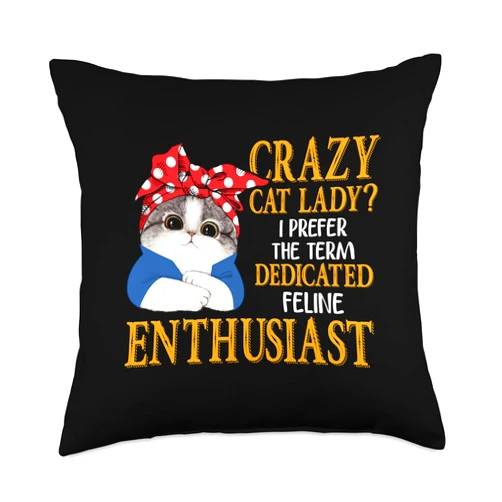 Funny Cat Great cute gift Crazy Cat Lady by Hari Crazy Cat Lady I Prefer The Term Dedicated Feline Enthusiast Throw Pillow