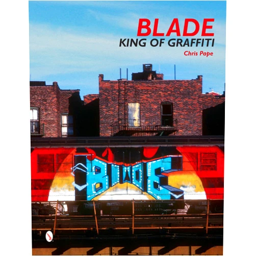 By Steven Ogburn (Author), Roger Gastman (Compiler), Chris Pape & 0 more Blade: King of Graffiti