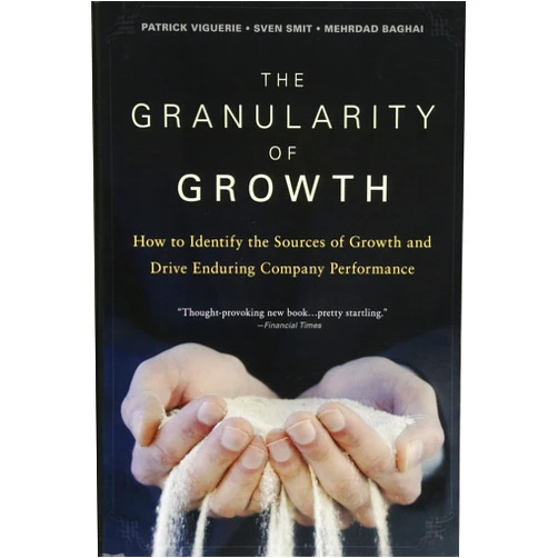 By Patrick Viguerie (Author), Sven Smit (Author), Mehrdad Baghai (Author) & 0 more The Granularity of Growth: How to Identify the Sources of Growth and Drive Enduring Company Performance