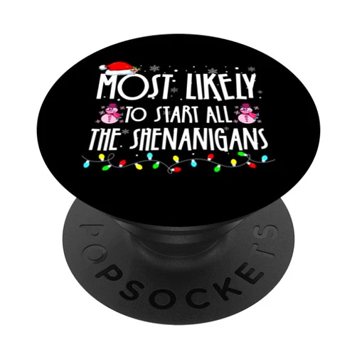 Most Likely To Start All The Shenanigans Matching Most Likely To Start All The Shenanigans Family Christmas PopSockets Standard PopGrip