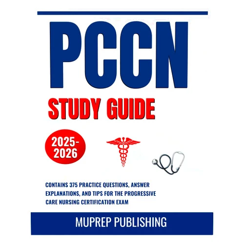 By Muprep Publishing (Author) Format: Kindle Edition PCCN Study Guide 2025-2026: Contains 375 Practice Questions, Answer Explanations, and Tips for the Progressive Care Nursing Certification Exam