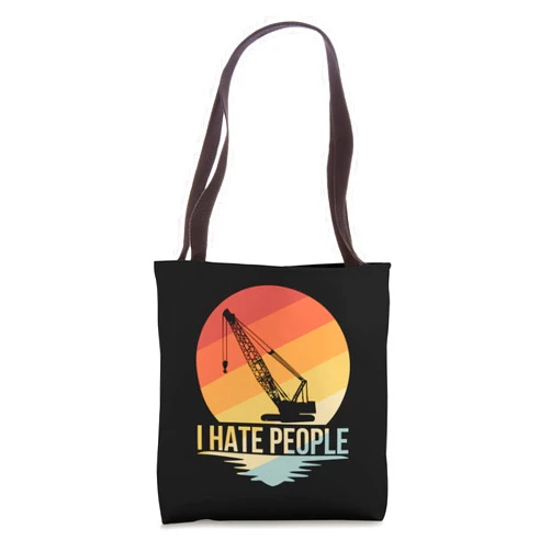 I hate People Crane operator TShirt construction Crane Tote Bag