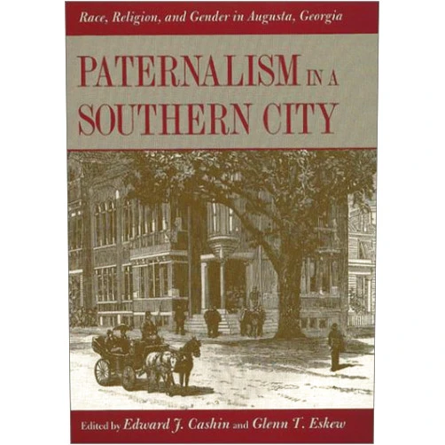 By Edward J Cashin (Editor), Glenn T Eskew (Editor), Bobby J Donaldson (Contributor), Professor John Inscoe (Contributor), Julia Walsh (Contributor), Kent Leslie (Contributor), Lee Caldwell (Contributor), LeeAnn Whites (Contributor), Assistant Professor of History Michele Gillespie (Contributor) & 6 more Paternalism in a Southern City