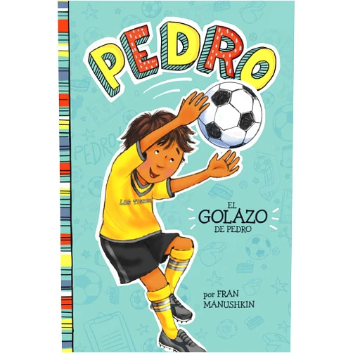 Fran Manushkin,Tammie Lyon El golazo de Pedro (Pedro en español) (Spanish Edition) (Pedro: Pedro en español) (Pedro: Pedro en español)