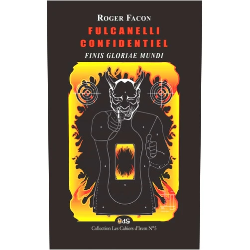 Roger Facon,Editions de l'Oeil du Sphinx,André Savéant FULCANELLI CONFIDENTIEL: FINIS GLORIAE MUNDI (Les Cahiers d’Irem N°) (French Edition)