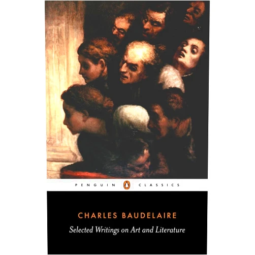 By Charles Baudelaire (Author) Selected Writings On Art And Literature