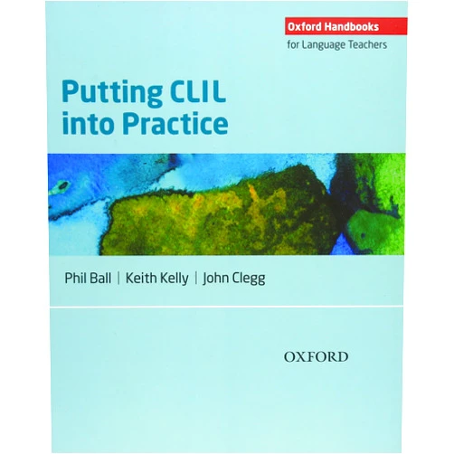 Phil Ball,Keith Kelly,John Clegg Putting CLIL Into Practice (Oxford Handbooks for Language Teachers)