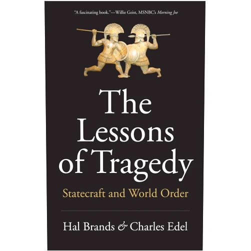 By Hal Brands (Author), Charles Edel (Author) The Lessons of Tragedy: Statecraft and World Order