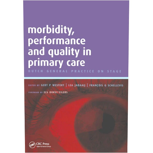 Gert P. Westert,Lea Jabaaij,Rajat Chowdhury,Els Borst-Eilers Morbidity, Performance and Quality in Primary Care: A Practical Guide, v. 2