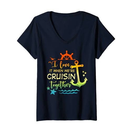 I Love It When Were Cruising Together Family Womens I love it when Were Cruising Together Family Cruise Matching V-Neck T-Shirt