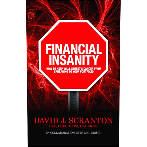 By David J. Scranton (Author), M.G. Crisci (Author) Stop the Financial Insanity, How to Keep Wall Street's Cancer from Spreading to Your Portfolio