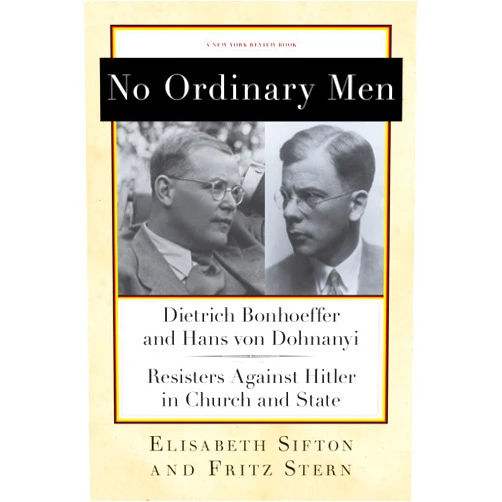 By Fritz Stern (Author), Elisabeth Sifton (Author) Format: Kindle Edition No Ordinary Men: Dietrich Bonhoeffer and Hans von Dohnanyi, Resisters Against Hitler in Church and State (New York Review Books Collections)