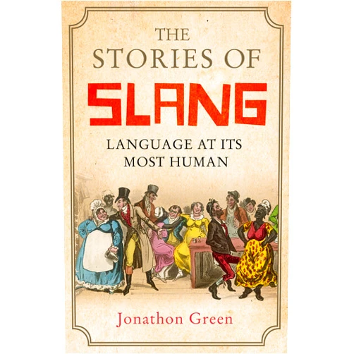 By Jonathon Green (Author) Format: Kindle Edition The Stories of Slang: Language at its most human