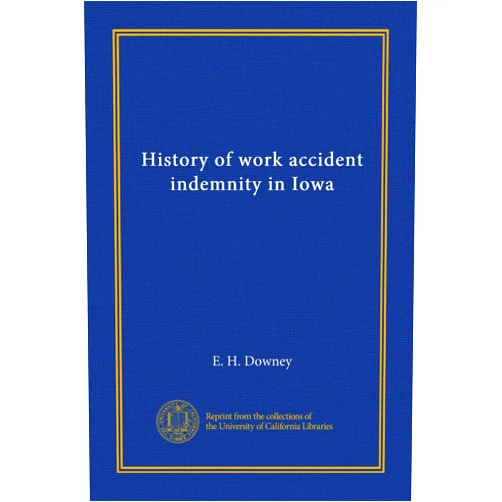 E. H. Downey History of work accident indemnity in Iowa