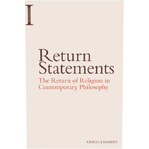 By Gregg Lambert (Author) Format: Kindle Edition Return Statements: The Return of Religion in Contemporary Philosophy (Incitements)