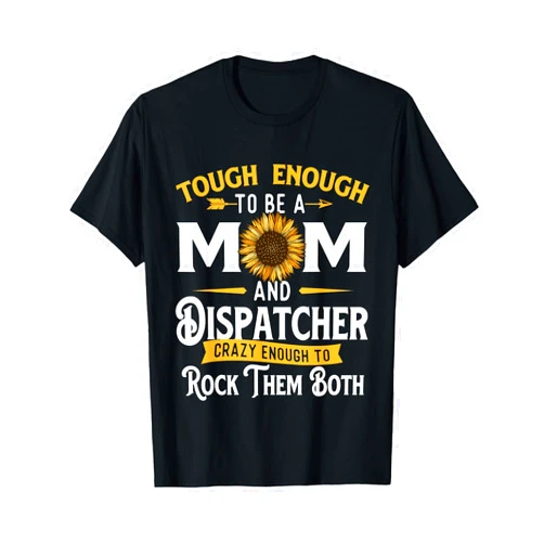 Funny Dispatcher Shirts Tough Enough To Be A Mom - 911 Dispatcher First Responder T-Shirt