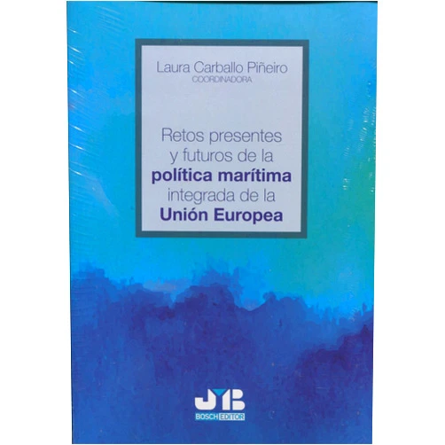 Laura Carballo Piñeiro Retos presentes y futuros de la política marítima integrada de la Unión Europea (Spanish and English Edition)