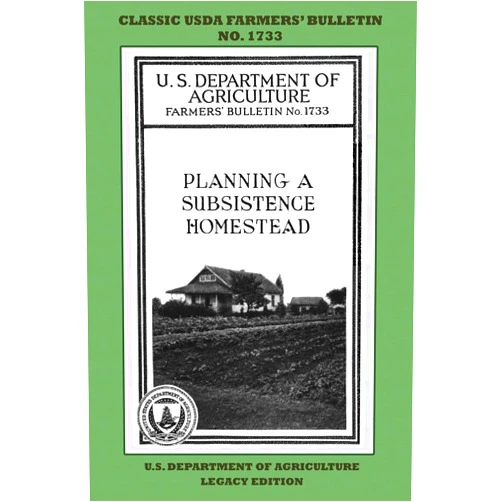 U.S. Department of Agriculture Planning A Subsistence Homestead (Legacy Edition): The Classic USDA Farmers’ Bulletin No. 1733 With Tips And Traditional Methods In Sustainable ... (The Classic Farmers Bulletin Library)