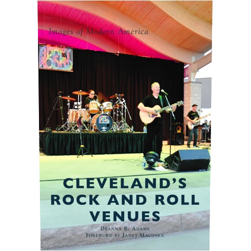 Deanna R. Adams,Janet Macoska Cleveland's Rock and Roll Venues (Images of Modern America)