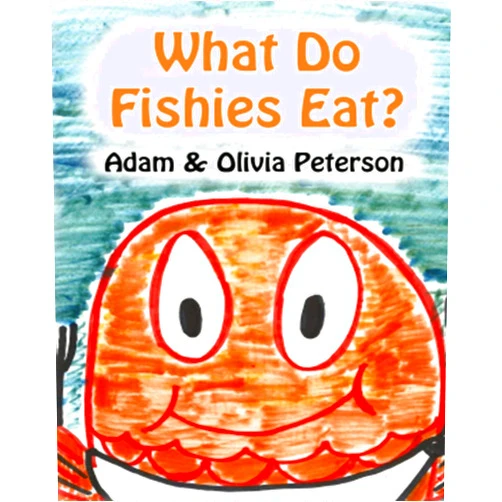 Adam Peterson,Olivia Peterson What Do Fishies Eat?