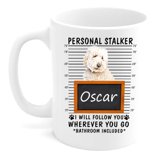Lovesout Personal Stalker I Will Follow You Cream Labradoodle Personalized Name Coffee Mug White Ceramic Cup 11oz